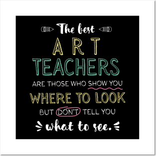 The best Art Teachers Appreciation Gifts - Quote Show you where to look Posters and Art